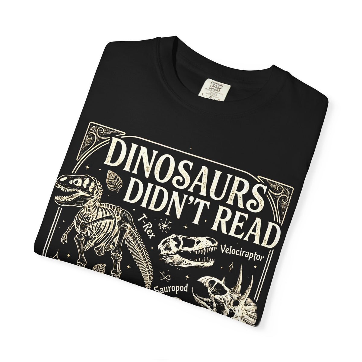 Dinosaurs Didn't Read Comfort Colors® Shirt, Funny Book Lover Tee, Dinosaur Teacher Shirt
