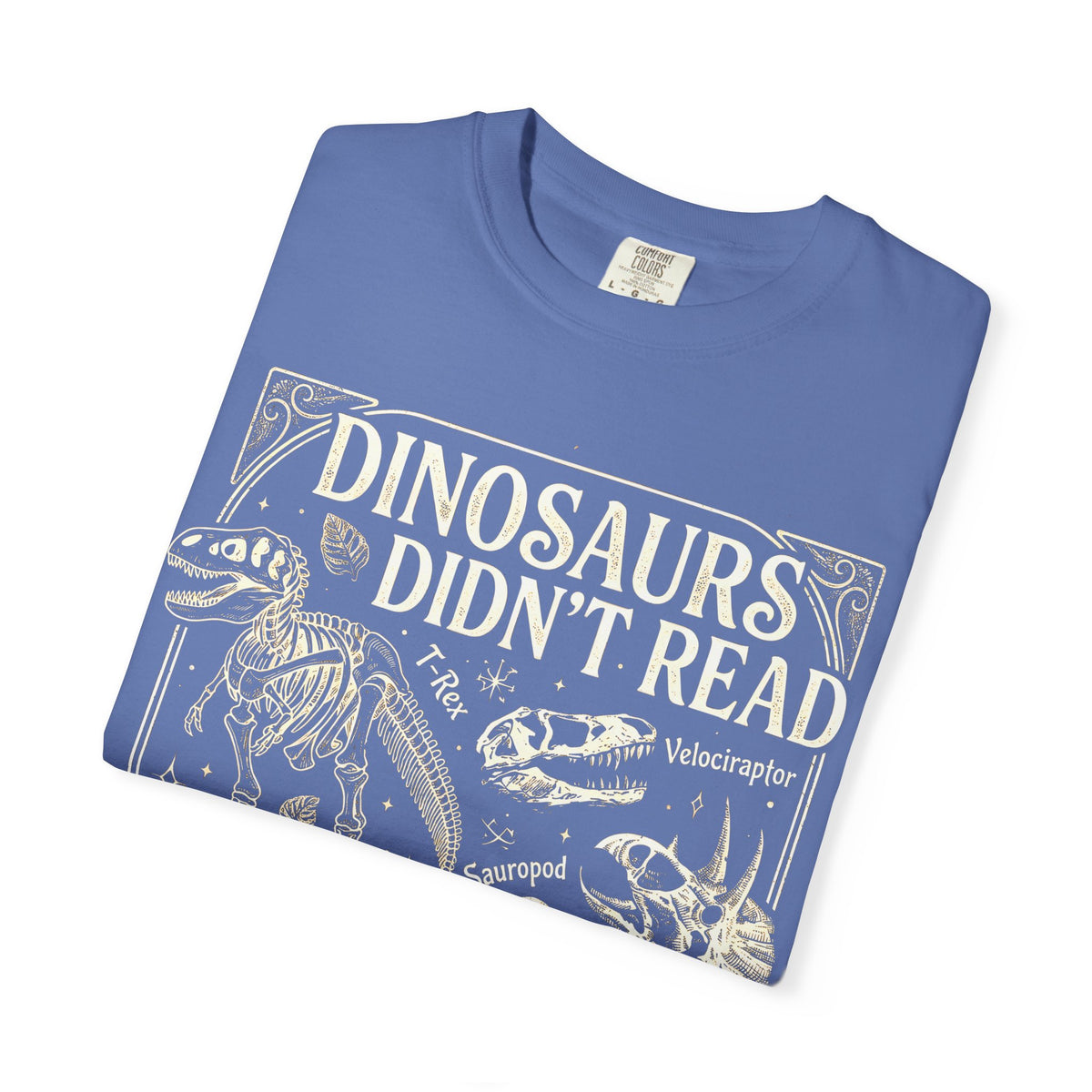 Dinosaurs Didn't Read Comfort Colors® Shirt, Funny Book Lover Tee, Dinosaur Teacher Shirt