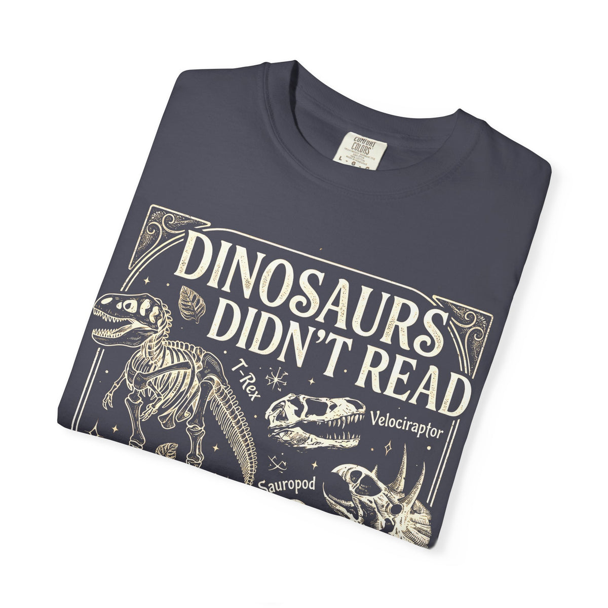 Dinosaurs Didn't Read Comfort Colors® Shirt, Funny Book Lover Tee, Dinosaur Teacher Shirt