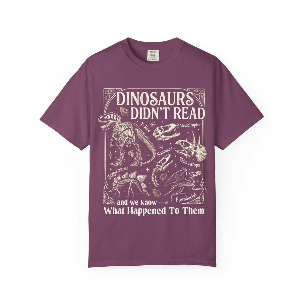 Dinosaurs Didn't Read Comfort Colors® Shirt, Funny Book Lover Tee, Dinosaur Teacher Shirt