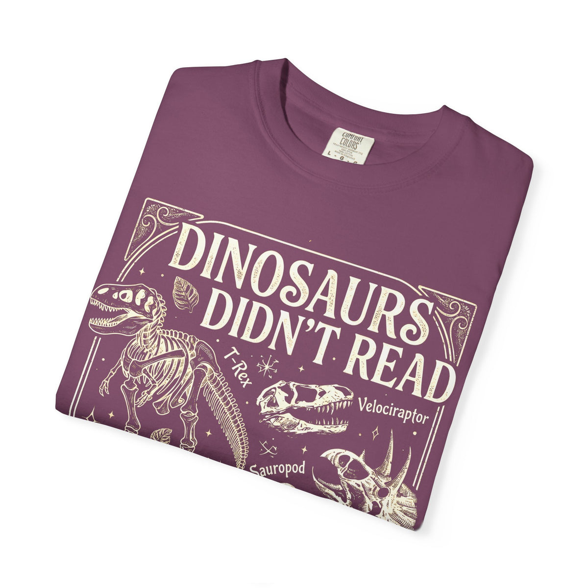 Dinosaurs Didn't Read Comfort Colors® Shirt, Funny Book Lover Tee, Dinosaur Teacher Shirt