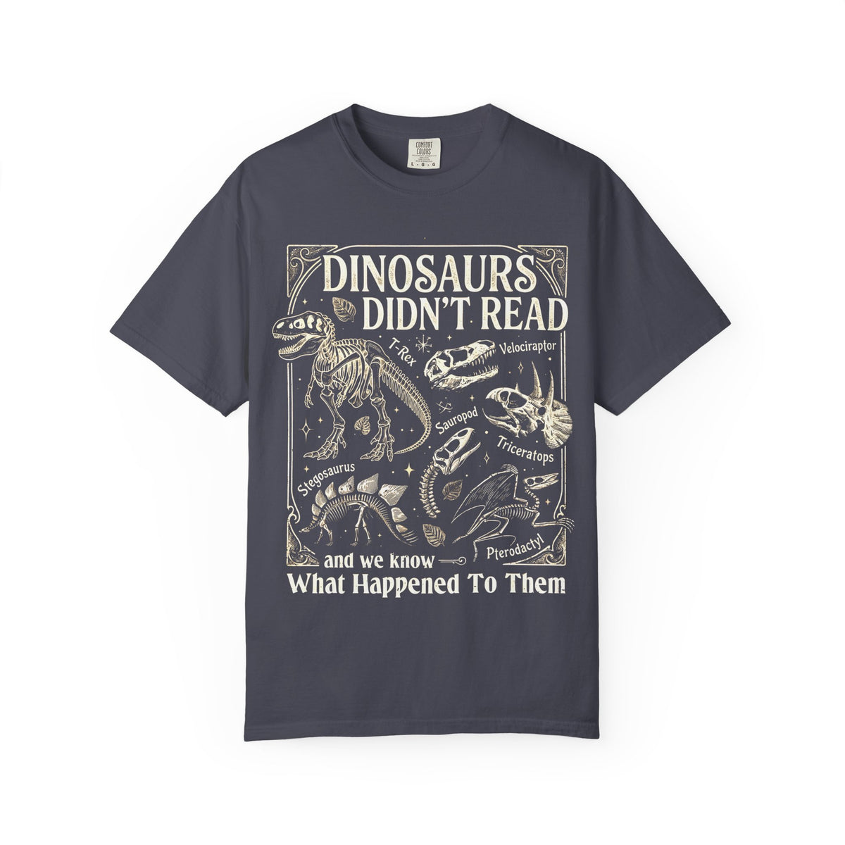 Dinosaurs Didn't Read Comfort Colors® Shirt, Funny Book Lover Tee, Dinosaur Teacher Shirt