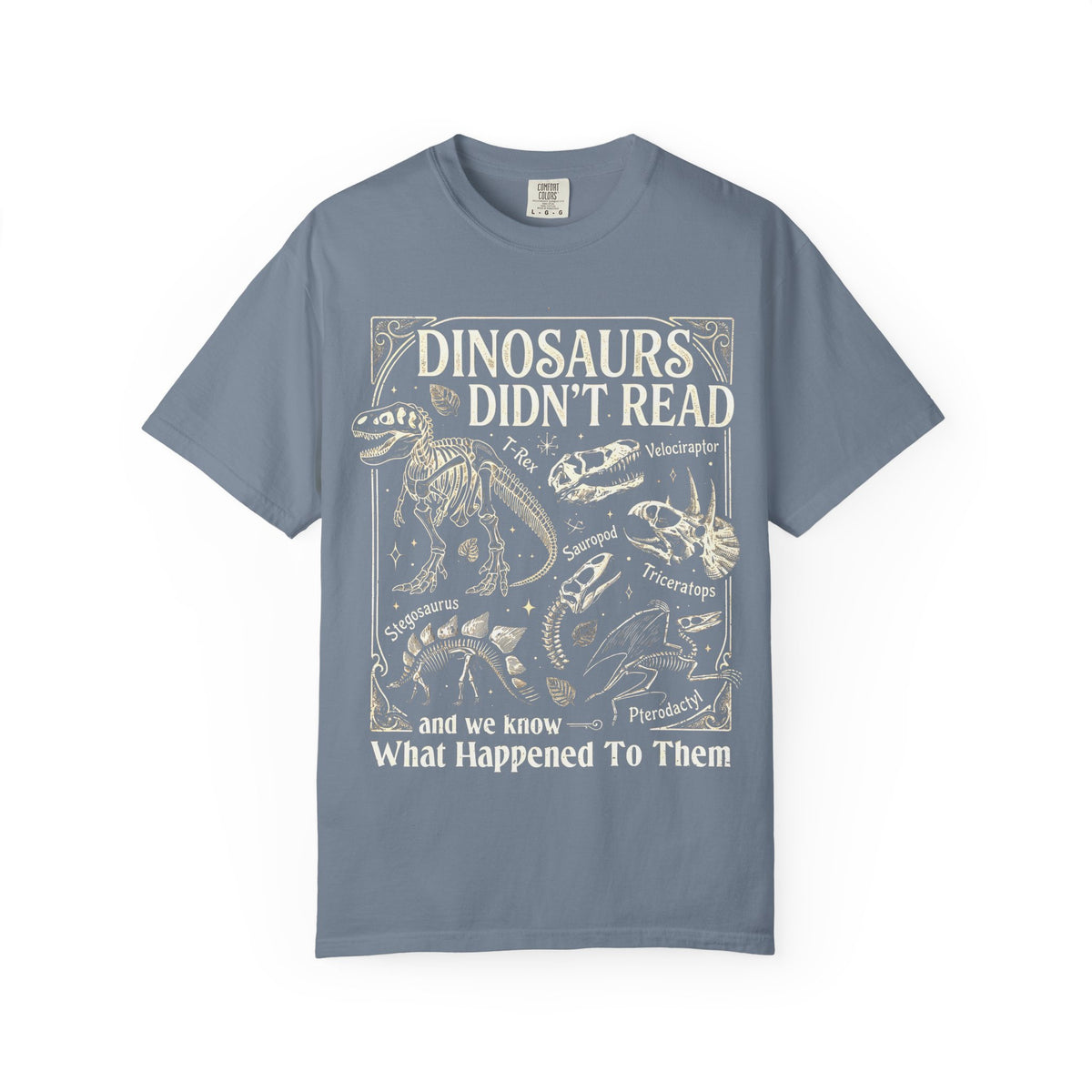 Dinosaurs Didn't Read Comfort Colors® Shirt, Funny Book Lover Tee, Dinosaur Teacher Shirt