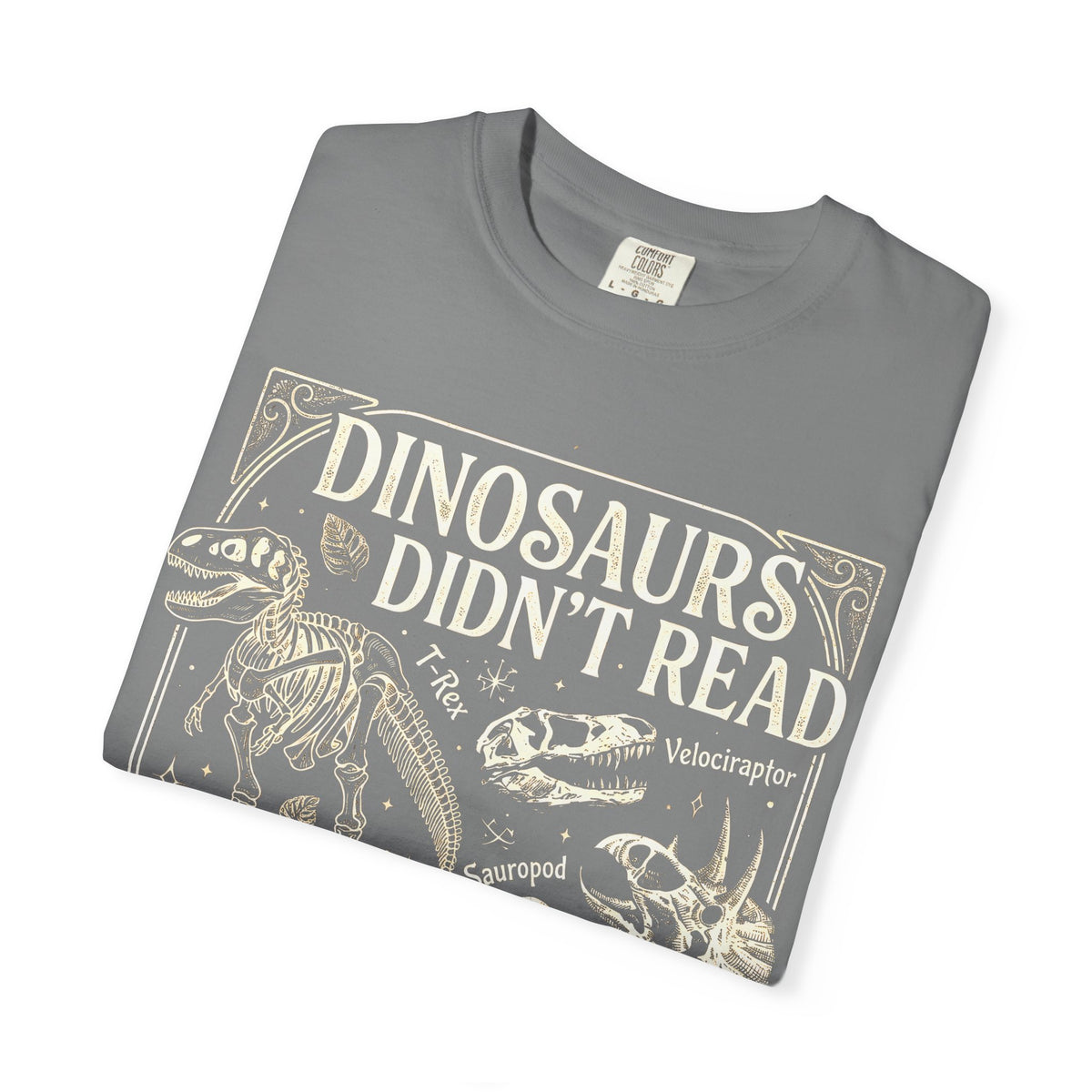 Dinosaurs Didn't Read Comfort Colors® Shirt, Funny Book Lover Tee, Dinosaur Teacher Shirt