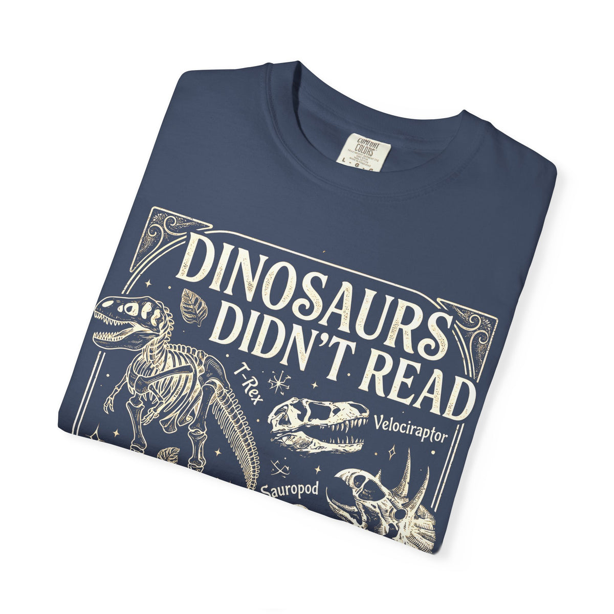 Dinosaurs Didn't Read Comfort Colors® Shirt, Funny Book Lover Tee, Dinosaur Teacher Shirt