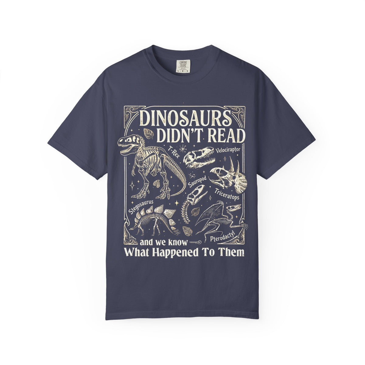 Dinosaurs Didn't Read Comfort Colors® Shirt, Funny Book Lover Tee, Dinosaur Teacher Shirt