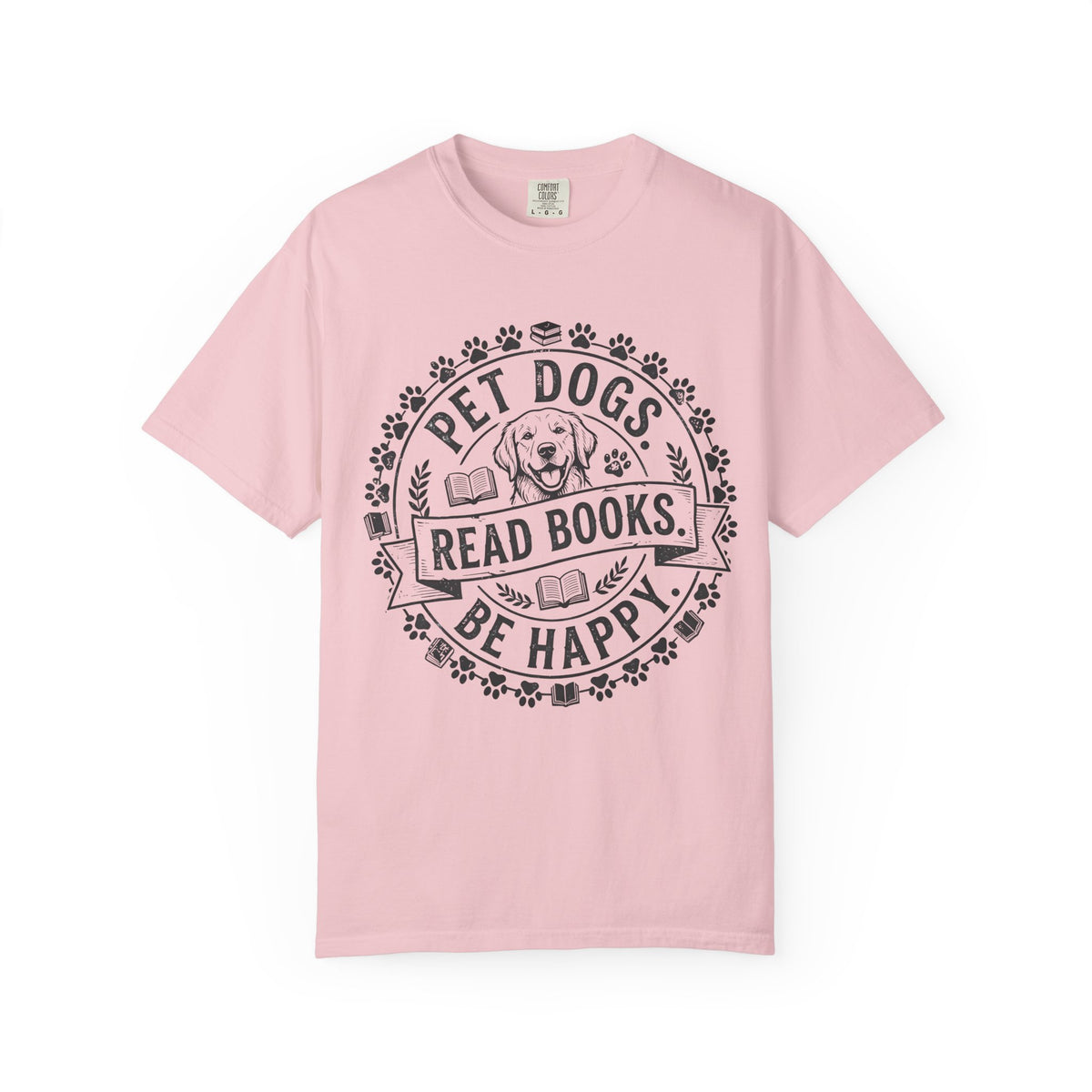 Pet Dogs Read Books Be Happy Shirt – Funny Book Lover & Dog Mom Gift, Bookish Librarian Tee