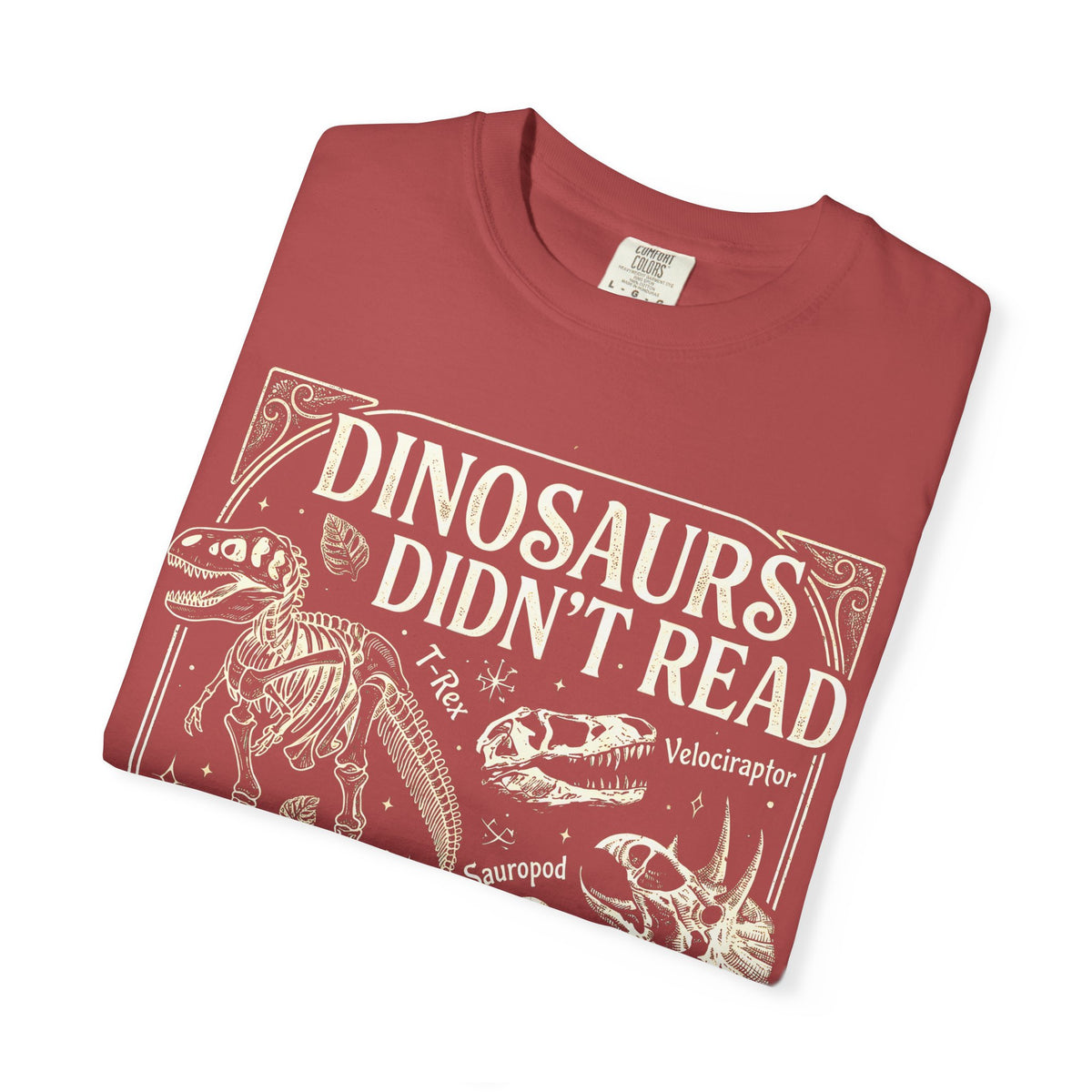 Dinosaurs Didn't Read Comfort Colors® Shirt, Funny Book Lover Tee, Dinosaur Teacher Shirt
