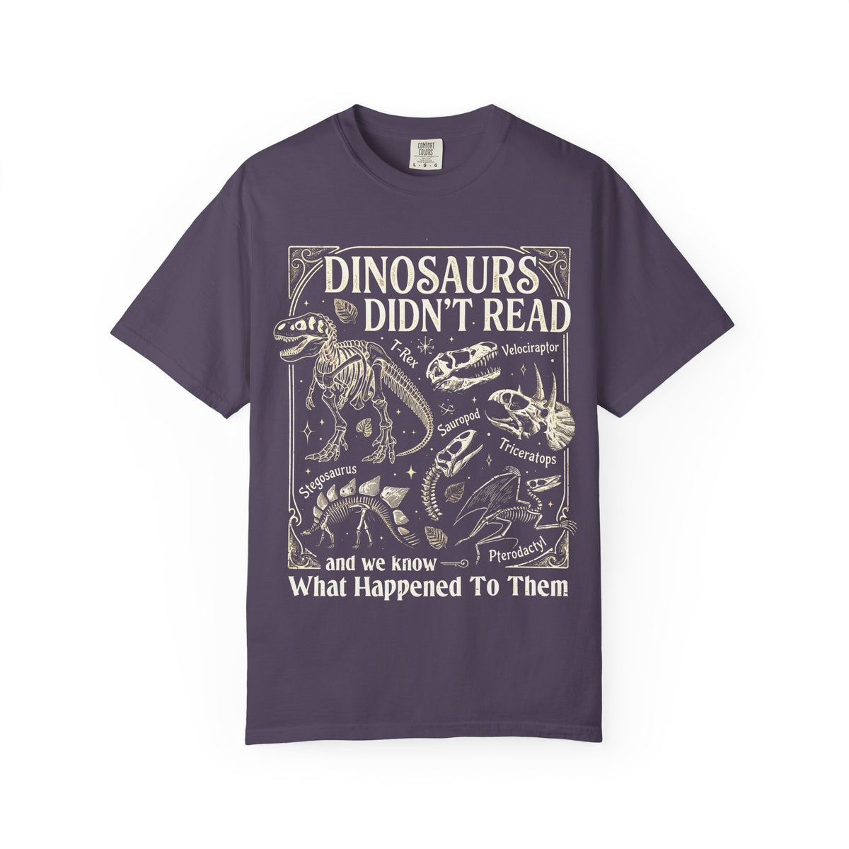 Dinosaurs Didn't Read Comfort Colors® Shirt, Funny Book Lover Tee, Dinosaur Teacher Shirt