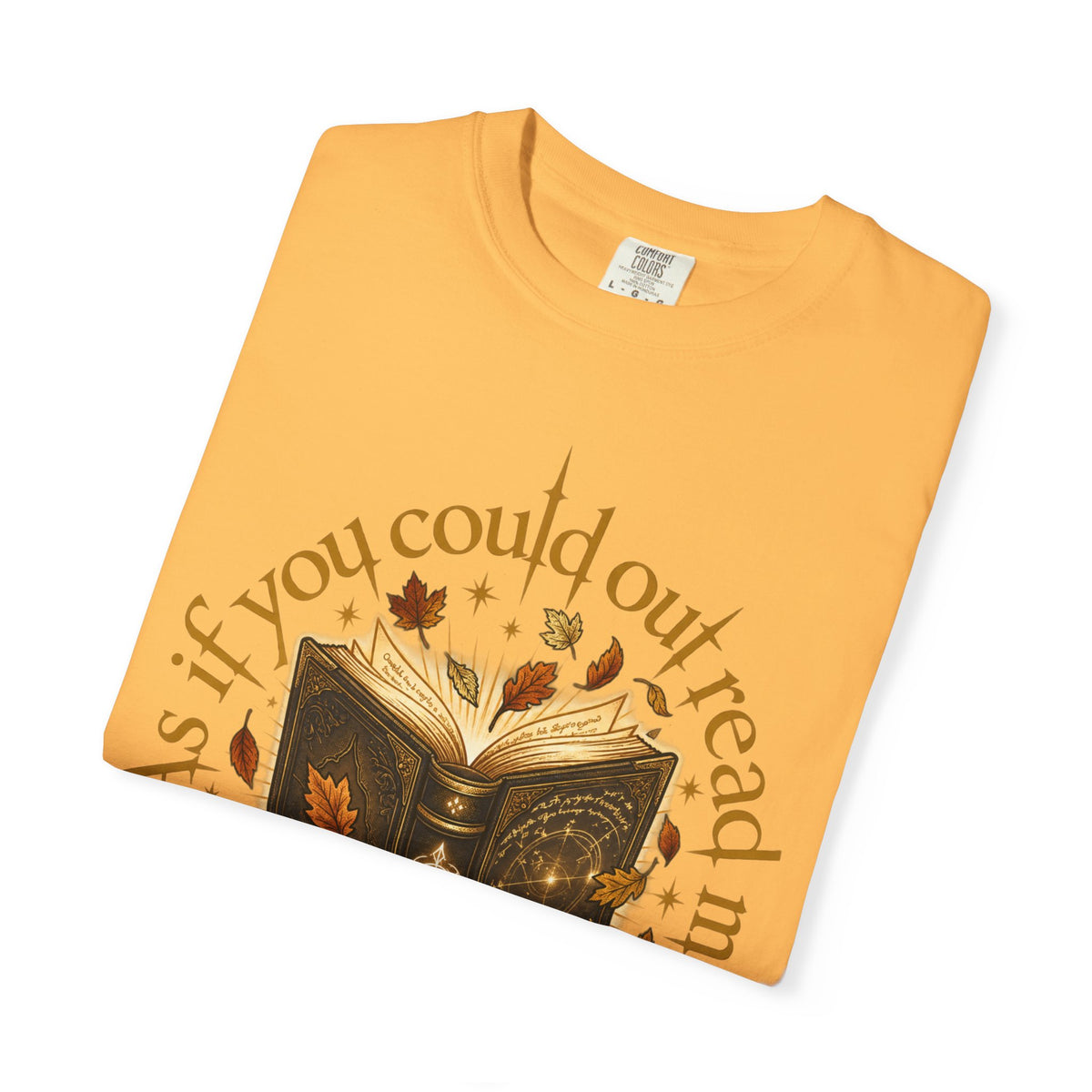 As If You Could Out Read Me Shirt, Comfort Colors Fantasy Book Lover Tee