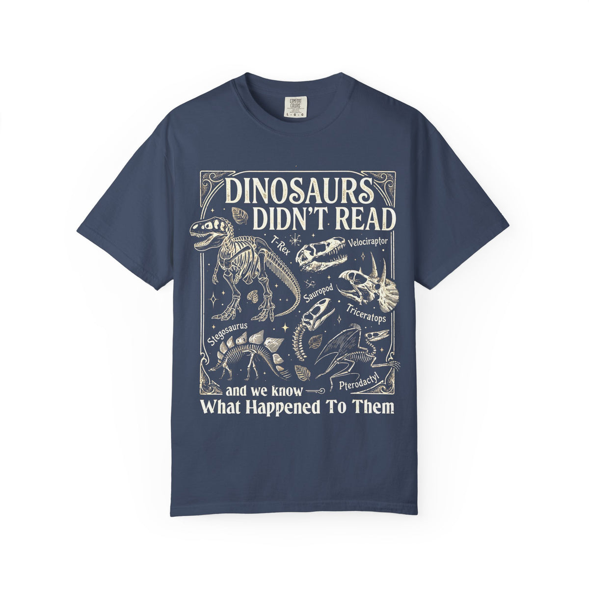 Dinosaurs Didn't Read Comfort Colors® Shirt, Funny Book Lover Tee, Dinosaur Teacher Shirt