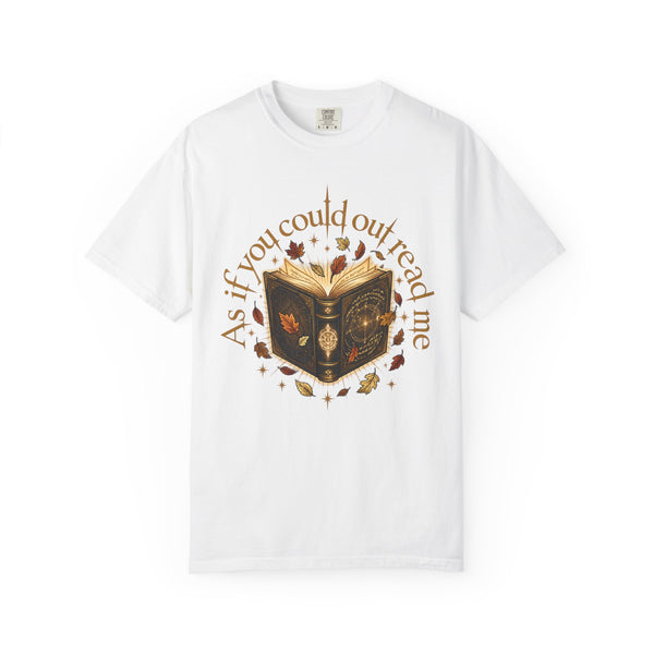 As If You Could Out Read Me Shirt, Comfort Colors Fantasy Book Lover Tee